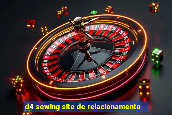 d4 sewing site de relacionamento